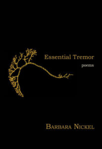 Essential Tremor Poems by Barbara Nickel